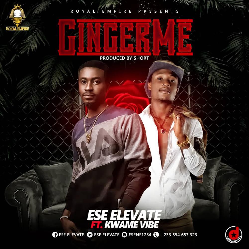 Ese Elevate ft. Kwame Vibe – Ginger Me
