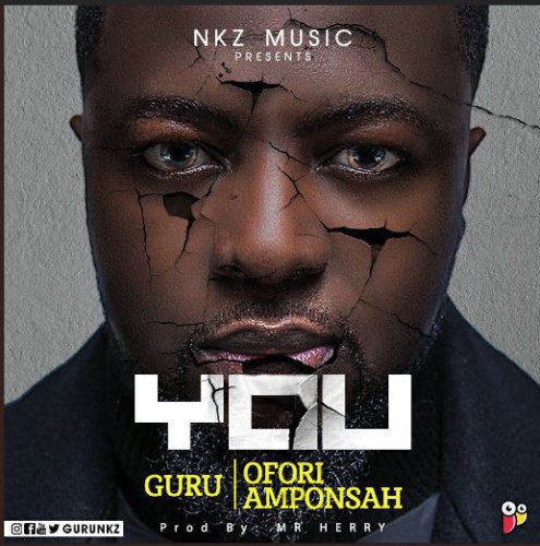 Guru ft. Ofori Amponsah – You (Prod. By Mr. Herry)