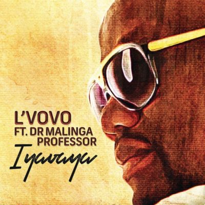 L'Vovo ft. Professor & Dr Malinga – Iyavaya