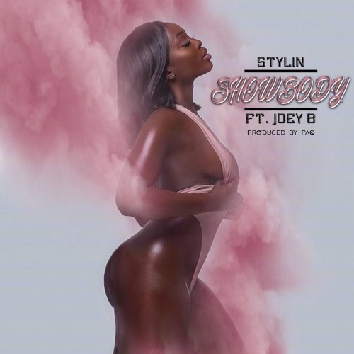 Stylin ft. Joey B – Show Body (Prod. by Paq)