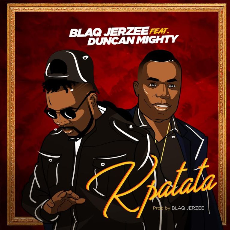 Blaq Jerzee ft. Duncan Mighty – Kpatata