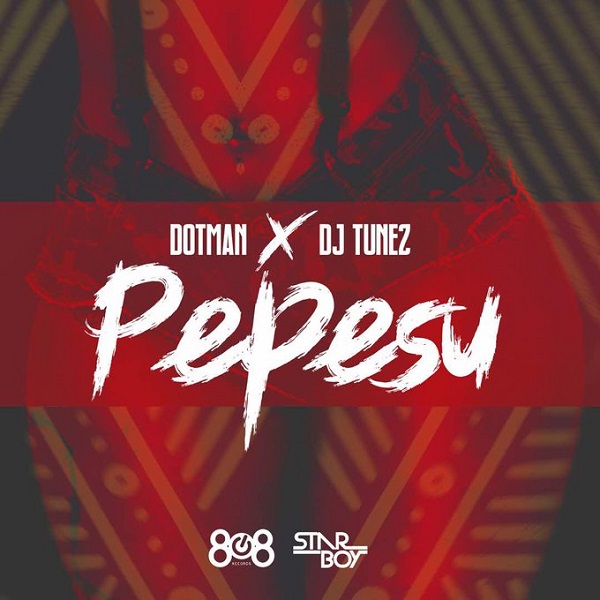 Dotman ft. DJ Tunez – Pepesu artwork
