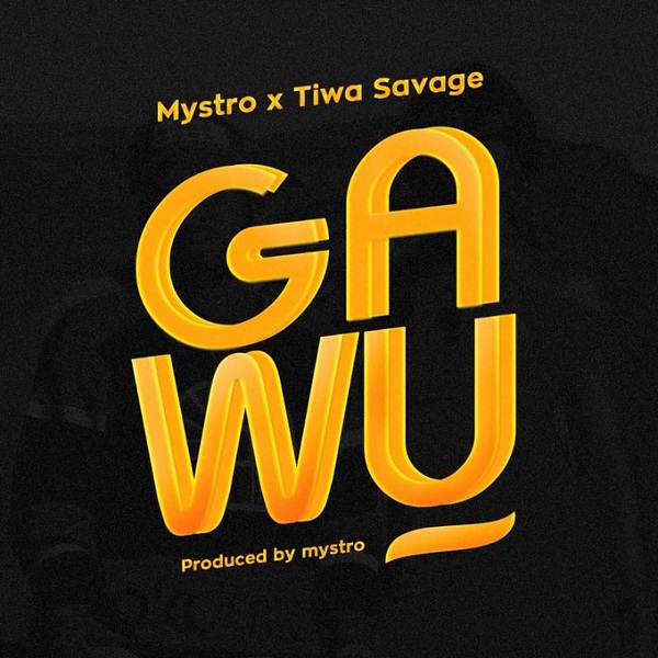 Mystro ft. Tiwa Savage – Gawu artwork
