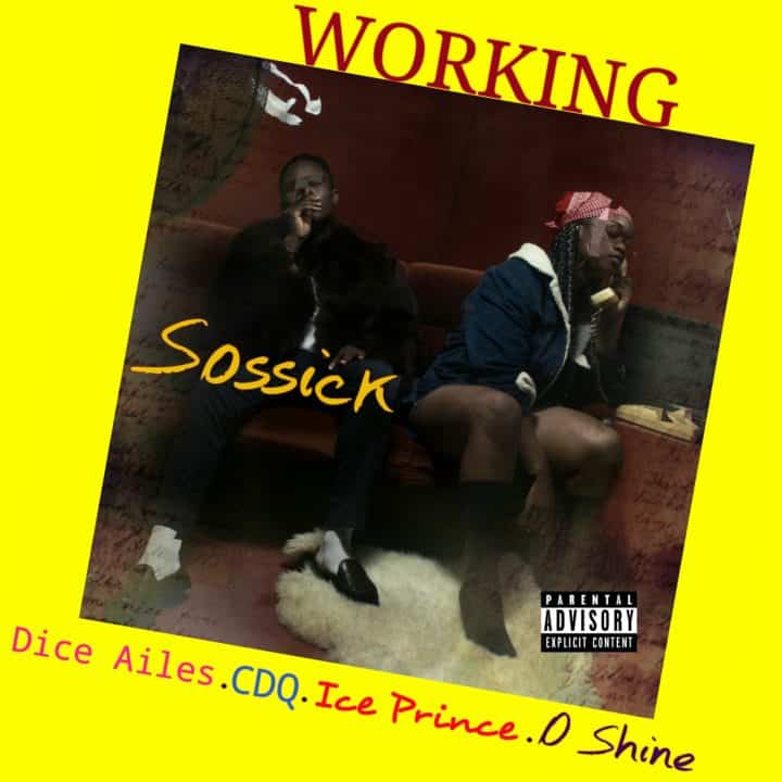 [Music] Sossick ft. Dice Ailes, CDQ, Ice Prince & O Shine – Working MP3