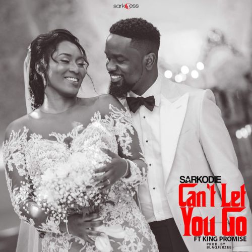[Music] Sarkodie ft. King Promise – Can't Let Go (Prod. by BlaqJerzee) MP3