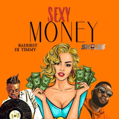 [Music & Video] Baddest DJ Timmy & Skales – Sexy Money Artwork