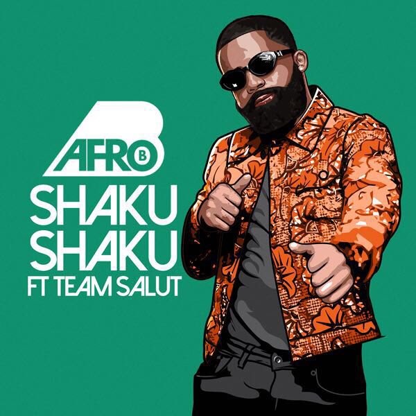 Afro B ft. Team Salut – Shaku Shaku