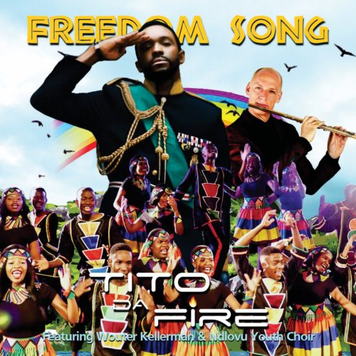 Tito Da.Fire ft. Wouter Kellerman & Ndlovu Youth Choir – Freedom Song Artwork