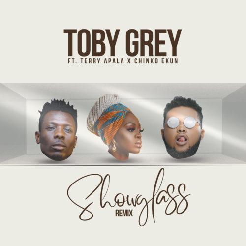 Toby Grey ft. Terry Apala & Chinko Ekun – Show Glass (Remix) Artwork