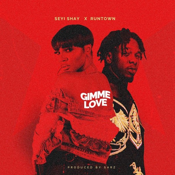 Seyi Shay & Runtown – Gimme Love (Prod. by Sarz)