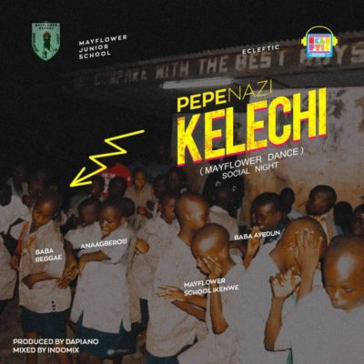 Pepenazi – Kelechi (Prod. By Dapiano)