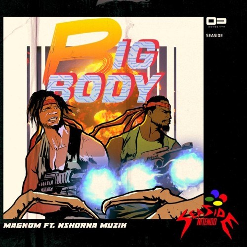 Magnom ft. Nshona Muzick – Big Body (Prod. by Nshona Muzick)