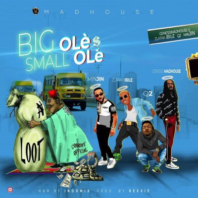 Minjin, Zlatan Ibile, Q2 & Genesis Madhouse – Big Ole $ Small Ole