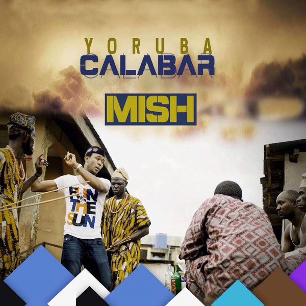 Mish – Yoruba Calabar