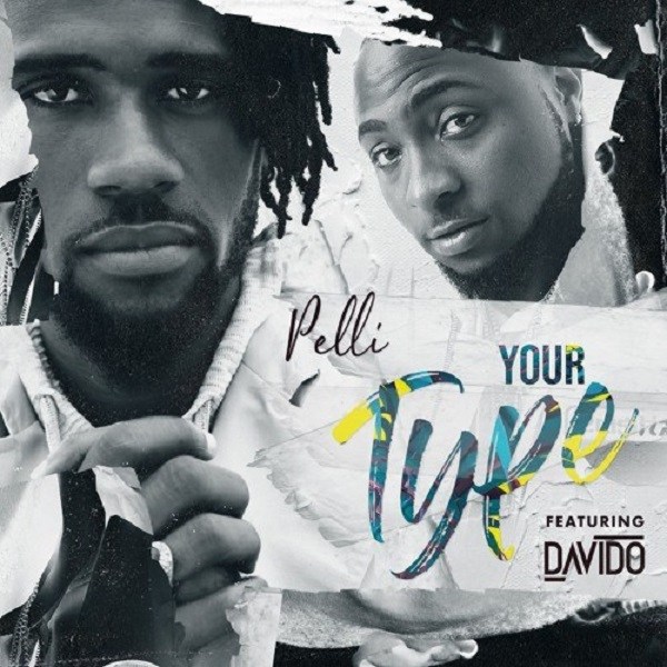 Pelli ft. Davido – Your Type