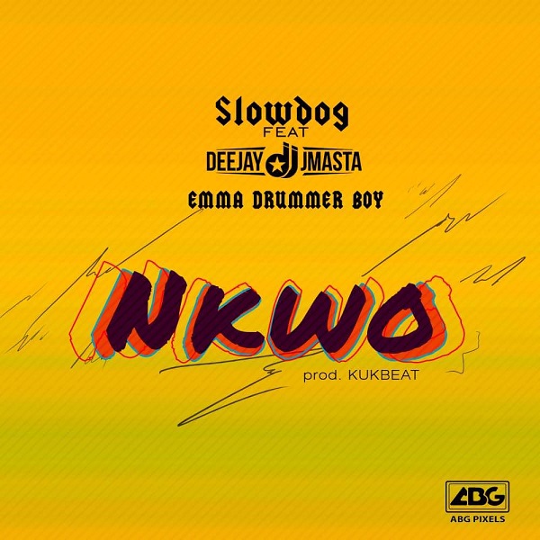 SlowDog ft. Deejay J Masta, Emma Drummer Boy – Nkwo