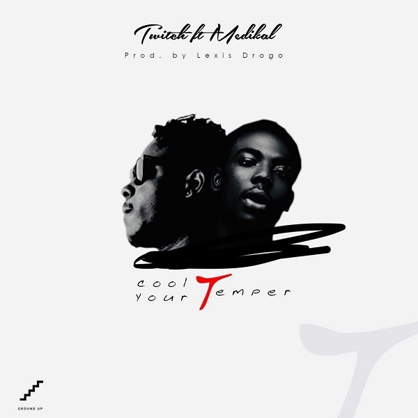 Twitch ft. Medikal – Cool Your Temper