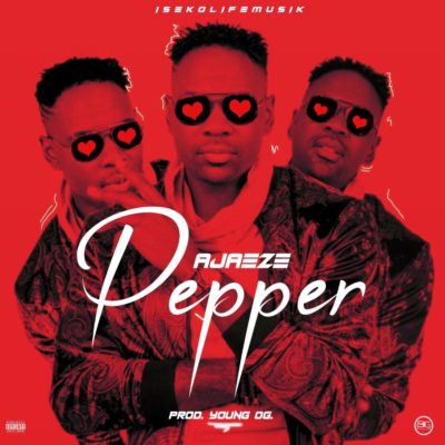 Ajaeze – Pepper (Prod. by Young OG)