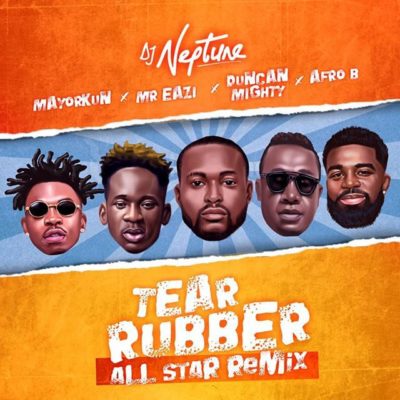 DJ Neptune ft. Mayorkun, Mr Eazi, Duncan Mighty & Afro B – Tear Rubber (All Star Remix)