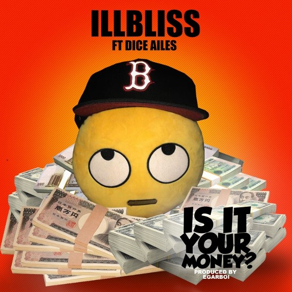 iLLbliss ft. Dice Ailes – Is It Your Money?
