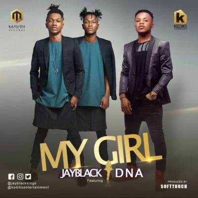 Jayblack ft. DNA – My Girl