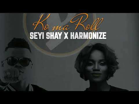 Seyi Shay & Harmonize – Ko Ma Roll