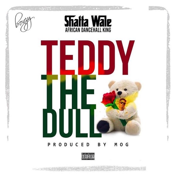 Shatta Wale – Teddy The Dull (Prod. MOG Beatz)