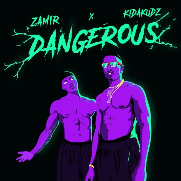 Zamir ft. Kida Kudz – Dangerous