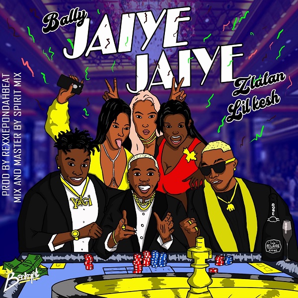 Bally ft. Zlatan & Lil Kesh – Jaiye Jaiye