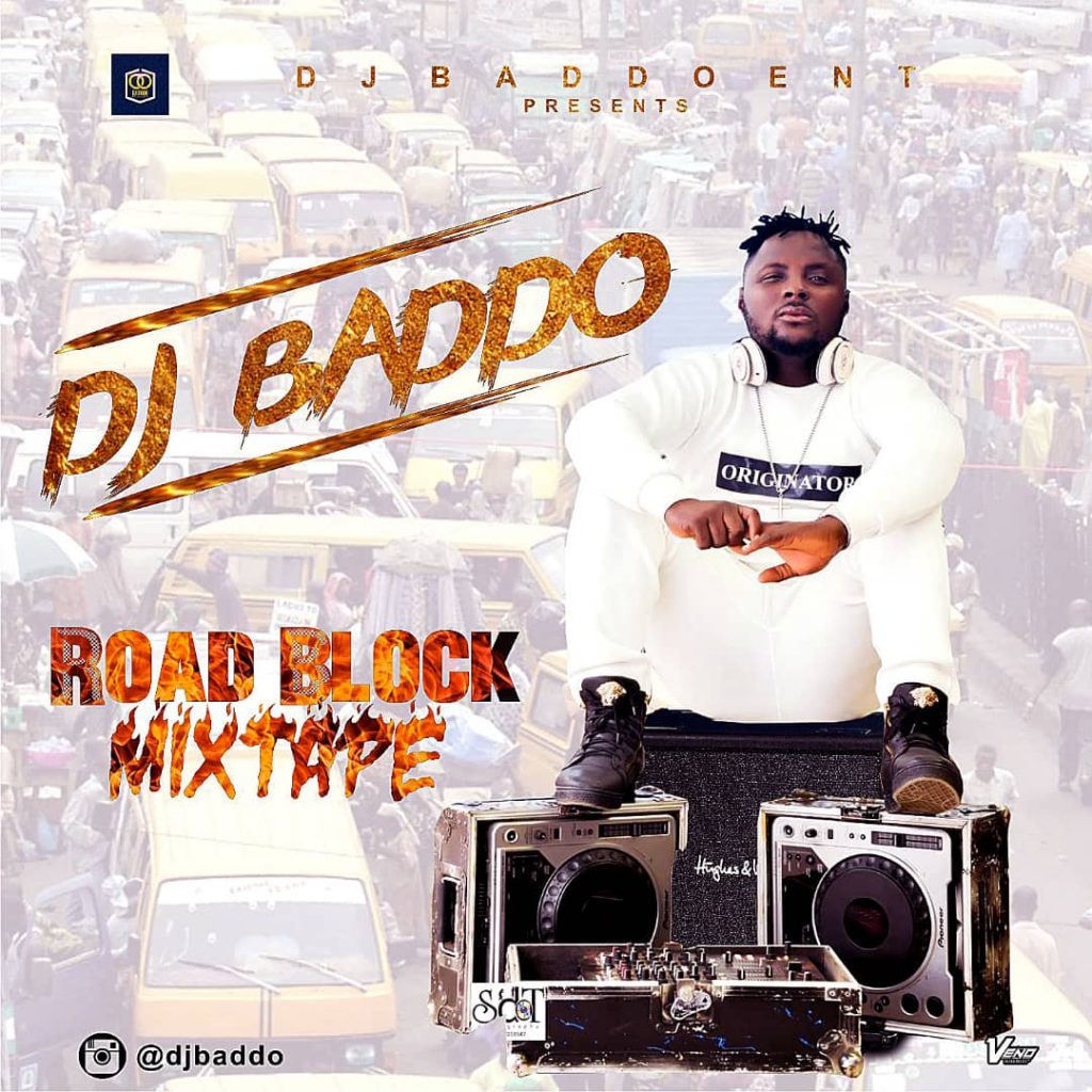 [Mixtape] DJ Baddo - Road Block Mix