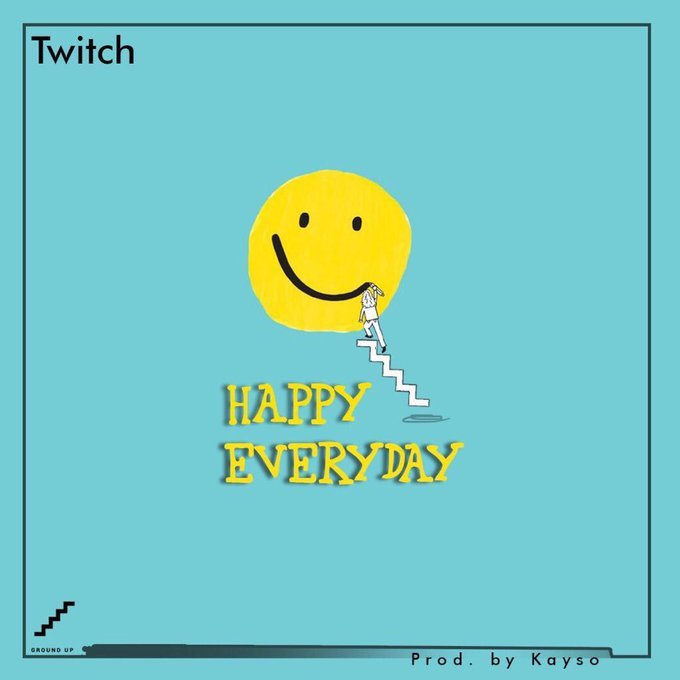 Twitch – Happy Everyday (Prod. by Kayso)
