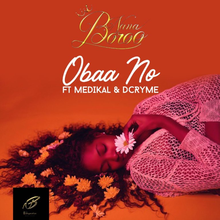 Nana Boroo ft. Medikal & D Cryme – Obaa No