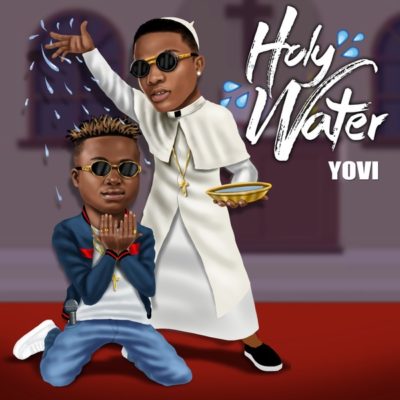 Yovi ft. Wizkid – Holy Water