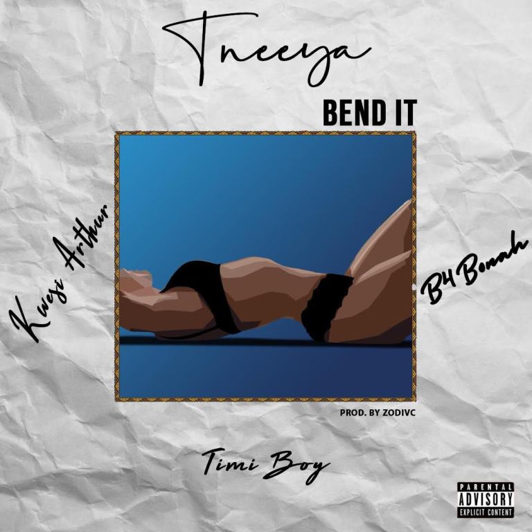 Tneeya, B4bonah, Kwesi Arthur & Timiboi – Bend It (Prod. by Zodiac)