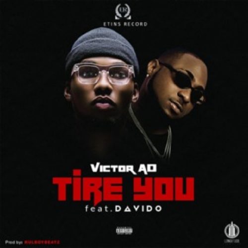 Victor AD ft. Davido – Tire You