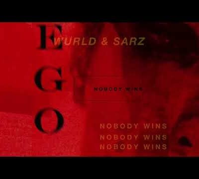 Sarz & WurlD – Ego (Nobody Wins)