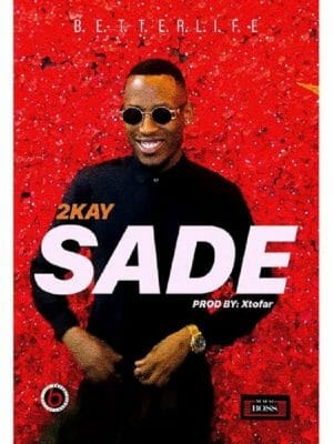 Mr 2kay – Sade (Prod. By Xtofa)