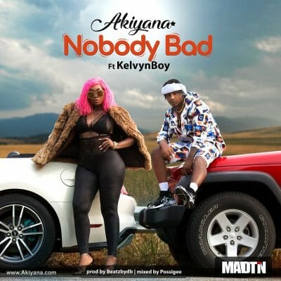 Akiyana ft. KelvynBoy – Nobody Bad (Prod. by PossiGee)