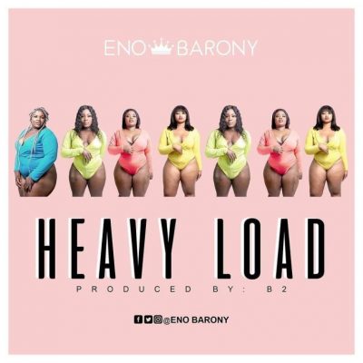Eno Barony – Heavy Load (Prod by B2)