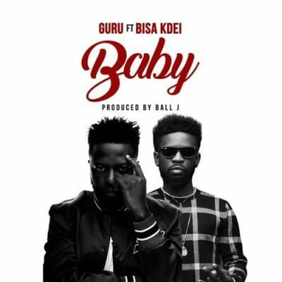 Guru ft. Bisa Kdei – My Baby (Prod. by Ball J)