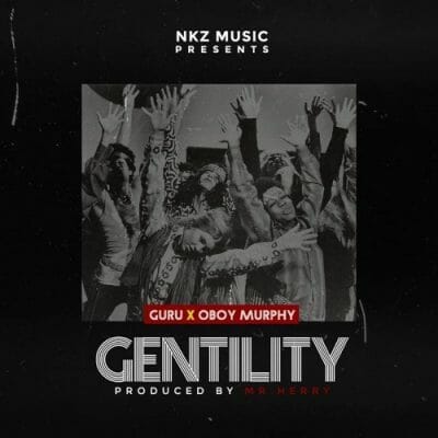 Guru ft. Oboy Murphy – Gentility