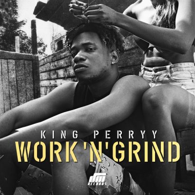 King Perryy – Work ‘N' Grind