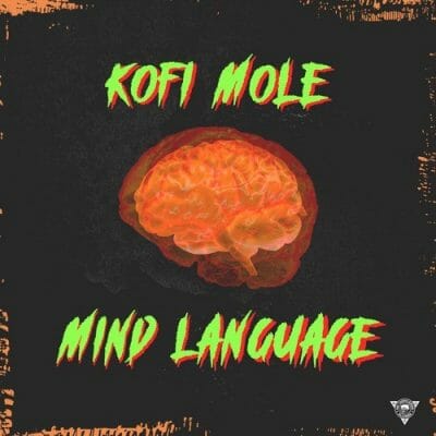 Kofi Mole – Mind Language (Freestyle)