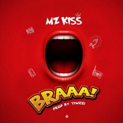 Mz Kiss – BRAAA! (Prod. Tiwezi)