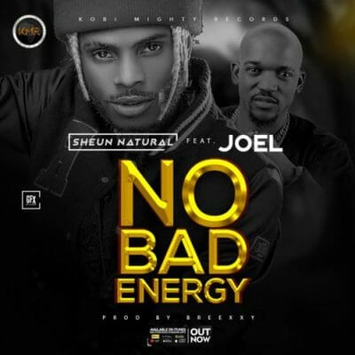 Sheun Natural ft. Joe El - No Bad Energy