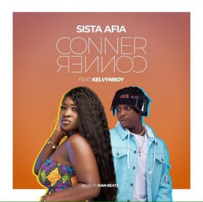 [Music + Video] Sista Afia ft. Kelvynboy – Conner Conner
