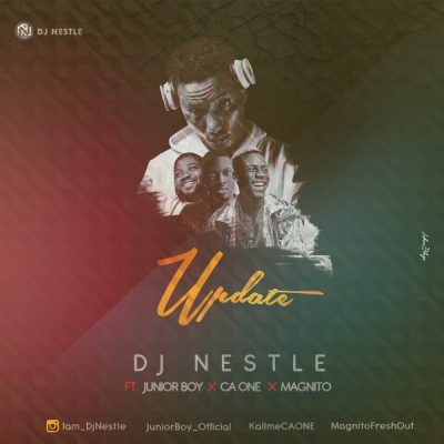 DJ Nestle ft. Junior Boy, CA One & Magnito - Update