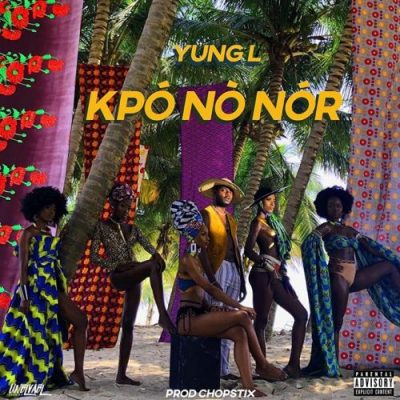 Yung L – Kpo No Nor (Prod. By Chopstix)