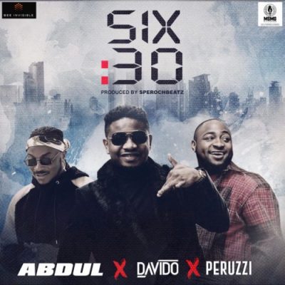 [Music + Video] Abdul ft. Davido & Peruzzi – Six30