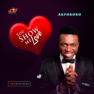Akpororo – You Show Me Love